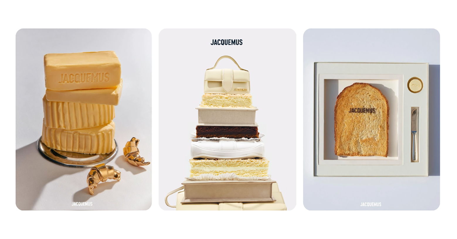 A landscape collage of three images that showcases Jacquemus’ sensory marketing. The first image is a stack of three butters with Jacquemus stamped on the top butter and two mini gold croissants placed next to it. The second image is another stack of cakes that forms a pyramid with the Jacquemus' white le bambino mini bag at the top. The last image is a toast with Jacquemus written with some butter and butter knife next to it.